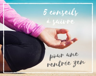 Conseils pour une rentrée Zen